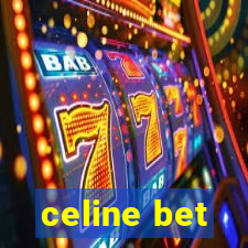 celine bet